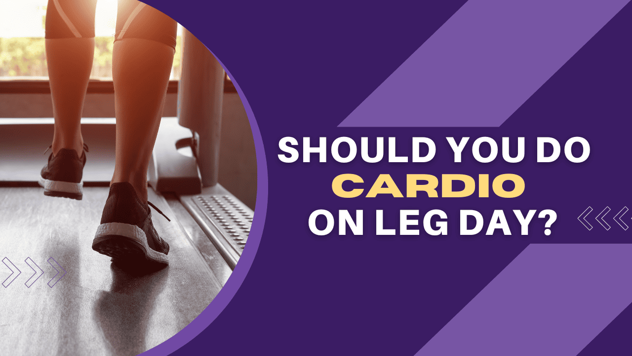 Should You Do Cardio After Leg Day? - Recovatech