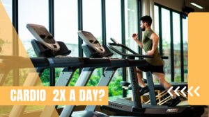 should you do cardio twice a day?
